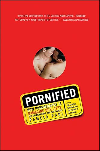 Pornified: How Pornography Is Transforming Our Lives, Our Relationships, and Our Families book cover