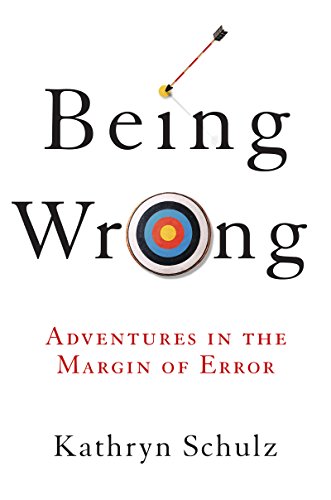 Being Wrong: Adventures in the Margin of Error book cover