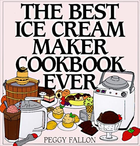The Best Ice Cream Maker Cookbook Ever book cover