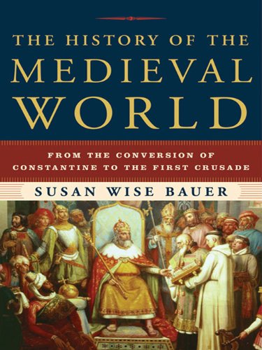 The History of the Medieval World: From the Conversion of Constantine to the First Crusade book cover