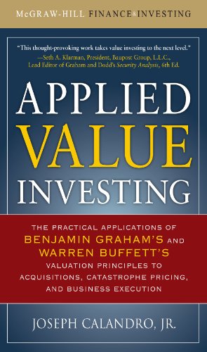 Applied Value Investing: The Practical Application of Benjamin Graham and Warren Buffett's Valuation Principles to Acquisitions, Catastrophe Pricing and Business Execution book cover