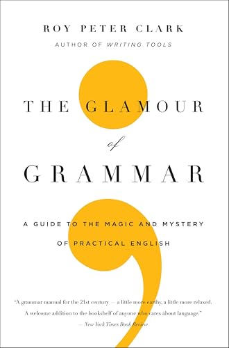 The Glamour of Grammar: A Guide to the Magic and Mystery of Practical English book cover
