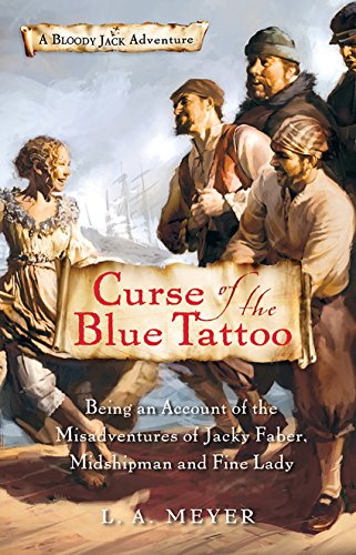 Curse of the Blue Tattoo: Being an Account of the Misadventures of Jacky Faber, Midshipman and Fine Lady (Bloody Jack, #2) book cover
