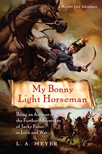 My Bonny Light Horseman: Being an Account of the Further Adventures of Jacky Faber, in Love and War (Bloody Jack, #6) book cover