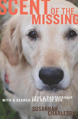 Scent of the Missing: Love and Partnership with a Search-And-Rescue Dog book cover