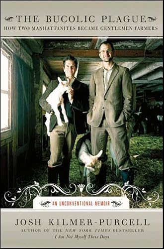 The Bucolic Plague: How Two Manhattanites Became Gentlemen Farmers: An Unconventional Memoir book cover