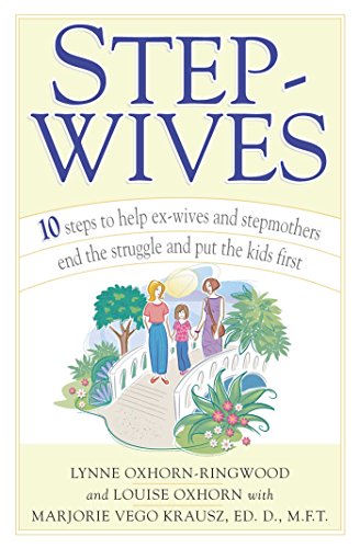 Stepwives: Ten Steps to Help Ex-Wives and Step-Mothers End the Struggle and Put the Kids First book cover