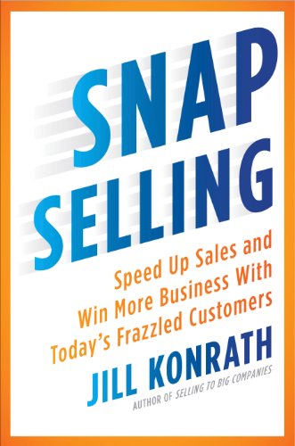 SNAP Selling: Speed Up Sales and Win More Business with Today's Frazzled Customers book cover