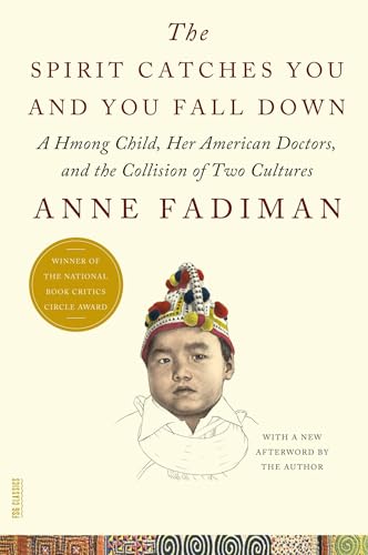 The Spirit Catches You and You Fall Down: A Hmong Child, Her American Doctors, and the Collision of Two Cultures book cover