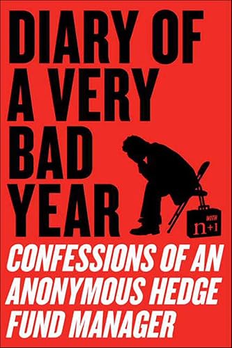 Diary of a Very Bad Year: Confessions of an Anonymous Hedge Fund Manager book cover