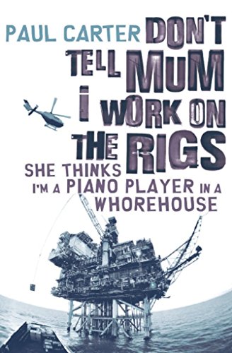 Don't Tell Mum I Work on the Rigs, She Thinks I'm a Piano Player in a Whorehouse book cover
