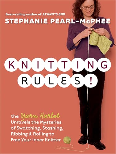 Knitting Rules!: The Yarn Harlot Unravels the Mysteries of Swatching, Stashing, Ribbing & Rolling to Free Your Inner Knitter book cover