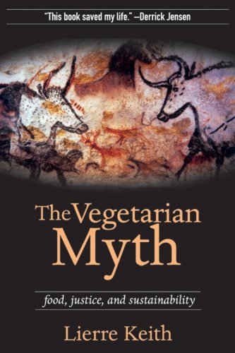 The Vegetarian Myth: Food, Justice, and Sustainability book cover