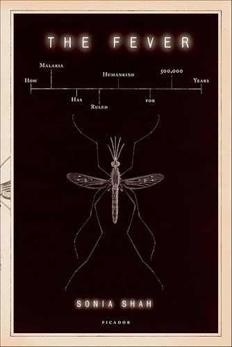 The Fever: How Malaria Has Ruled Humankind for 500,000 Years book cover
