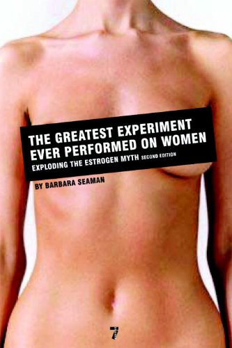 The Greatest Experiment Ever Performed on Women: Exploding the Estrogen Myth (First Edition) book cover