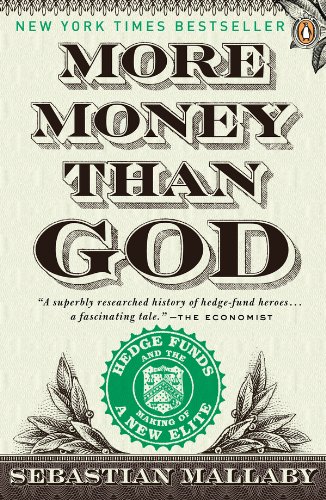 More Money Than God: Hedge Funds and the Making of a New Elite book cover