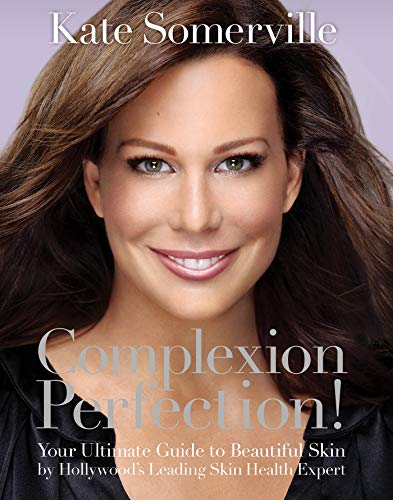 Complexion Perfection!: Your Ultimate Guide to Beautiful Skin by Hollywood’s Leading Skin Health Expert book cover