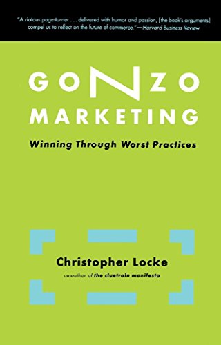 Gonzo Marketing: Winning Through Worst Practices book cover