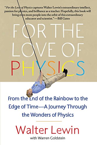 For the Love of Physics: From the End of the Rainbow to the Edge of Time - A Journey Through the Wonders of Physics book cover