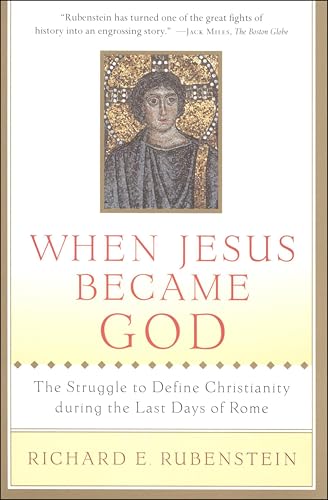 When Jesus Became God: The Struggle to Define Christianity during the Last Days of Rome book cover