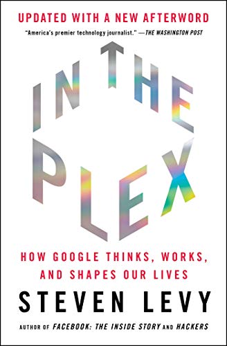 In the Plex: How Google Thinks, Works, and Shapes Our Lives book cover