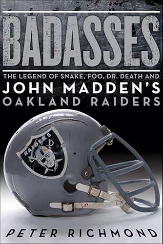 Badasses: The Legend of Snake, Foo, Dr. Death, and John Madden's Oakland Raiders book cover