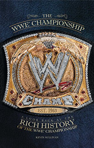 The WWE Championship: A Look Back at the Rich History of the WWE Championship book cover