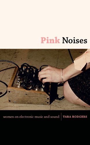 Pink Noises: Women on Electronic Music and Sound book cover