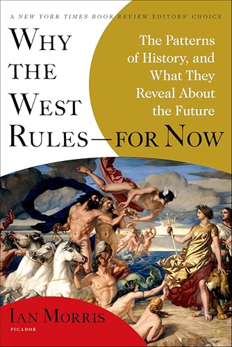 Why the West Rules—for Now: The Patterns of History, and What They Reveal About the Future book cover