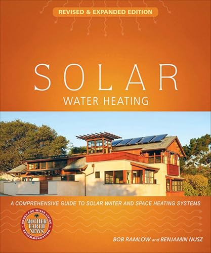 Solar Water Heating--Revised & Expanded Edition: A Comprehensive Guide to Solar Water and Space Heating Systems book cover