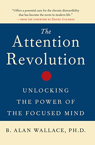 The Attention Revolution: Unlocking the Power of the Focused Mind book cover