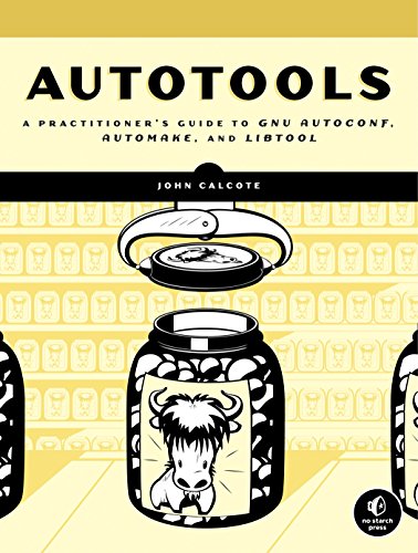 Autotools: A Practioner's Guide to GNU Autoconf, Automake, and Libtool book cover