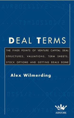 Deal Terms: The Finer Points of Venture Capital Deal Structures, Valuations, Term Sheets, Stock Options and Getting Deals Done book cover