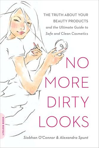 No More Dirty Looks: The Truth About Your Beauty Products and the Ultimate Guide to Safe and Clean Cosmetics book cover