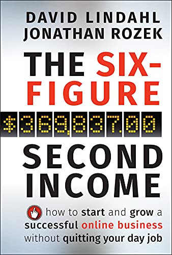 The Six-Figure Second Income: How to Start and Grow a Successful Online Business Without Quitting Your Day Job book cover