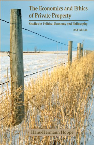 The Economics and Ethics of Private Property: Studies in Political Economy and Philosophy book cover