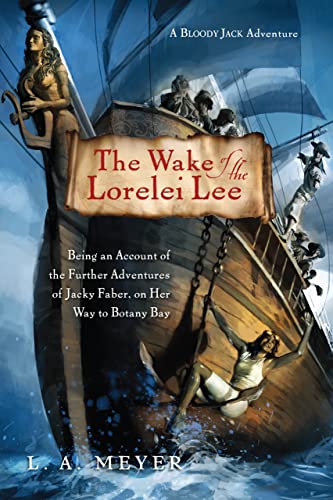 The Wake of the Lorelei Lee: Being an Account of the Adventures of Jacky Faber, on her Way to Botany Bay (Bloody Jack, #8) book cover