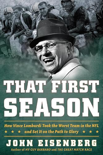 That First Season: How Vince Lombardi Took the Worst Team in the NFL and Set It on the Path to Glory book cover