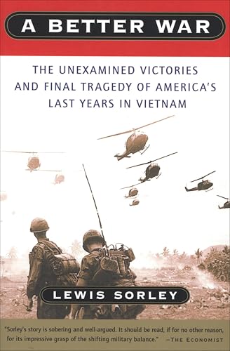 A Better War: The Unexamined Victories and Final Tragedy of America's Last Years in Vietnam book cover