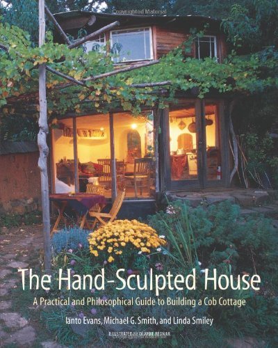 The Hand-Sculpted House: A Philosophical and Practical Guide to Building a Cob Cottage: A Practical Guide to Building a Cob Cottage (The Real Goods Solar Living Book): 10 book cover