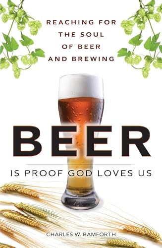 Beer Is Proof God Loves Us: The Craft, Culture, and Ethos of Brewing book cover