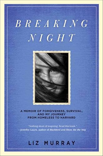 Breaking Night: A Memoir of Forgiveness, Survival, and My Journey from Homeless to Harvard book cover