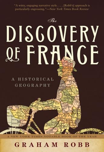 The Discovery of France: A Historical Geography from the Revolution to the First World War book cover