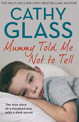 Mommy Told Me Not to Tell: The true story of a troubled boy with a dark secret book cover