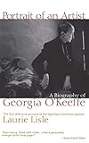 Portrait Of An Artist A Biography Of Georgia O Keeffe