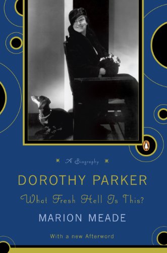 Dorothy Parker: What Fresh Hell Is This? book cover