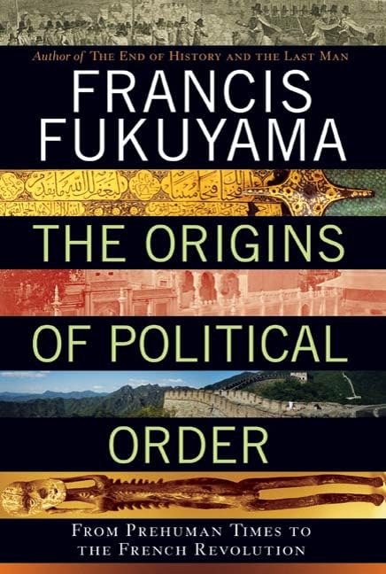 The Origins of Political Order: From Prehuman Times to the French Revolution book cover