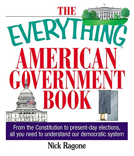 The Everything American Government Book: From the Constitution to Present-Day Elections, All You Need to Understand Our Democratic System book cover