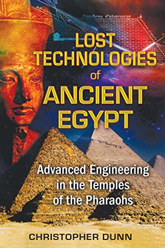 Lost Technologies of Ancient Egypt: Advanced Engineering in the Temples of the Pharaohs book cover