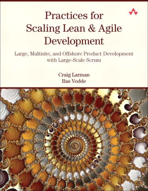 Practices for Scaling Lean & Agile Development: Large, Multisite, and Offshore Product Development with Large-Scale Scrum book cover